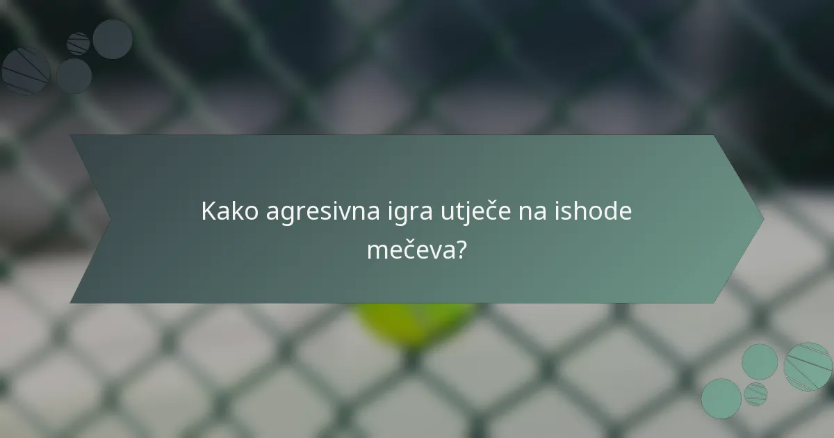Kako agresivna igra utječe na ishode mečeva?