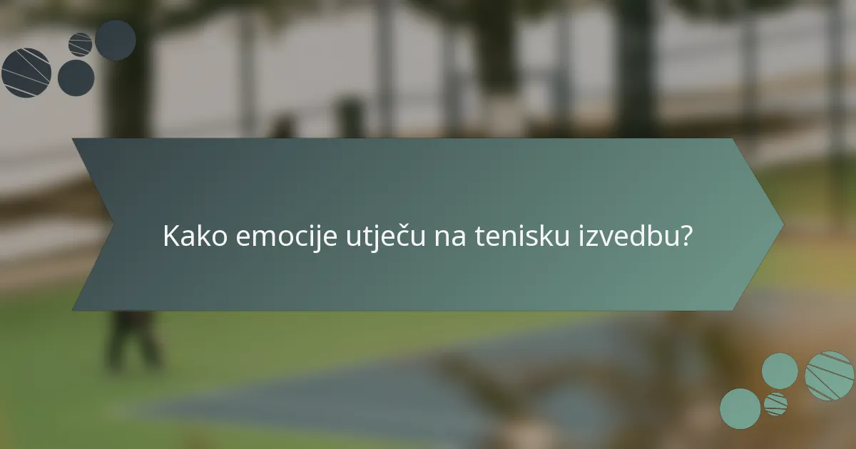 Kako emocije utječu na tenisku izvedbu?