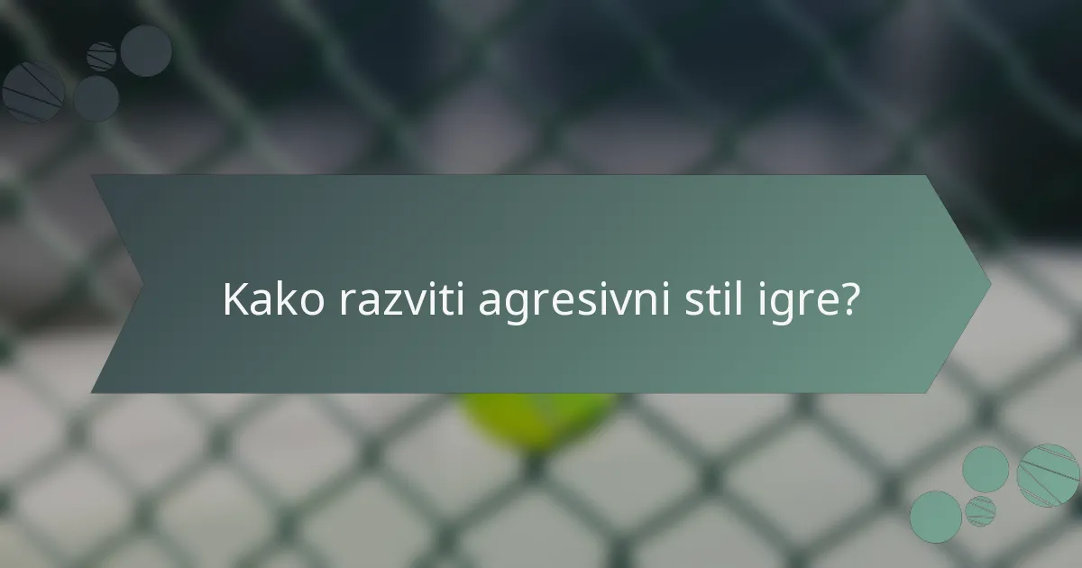 Kako razviti agresivni stil igre?