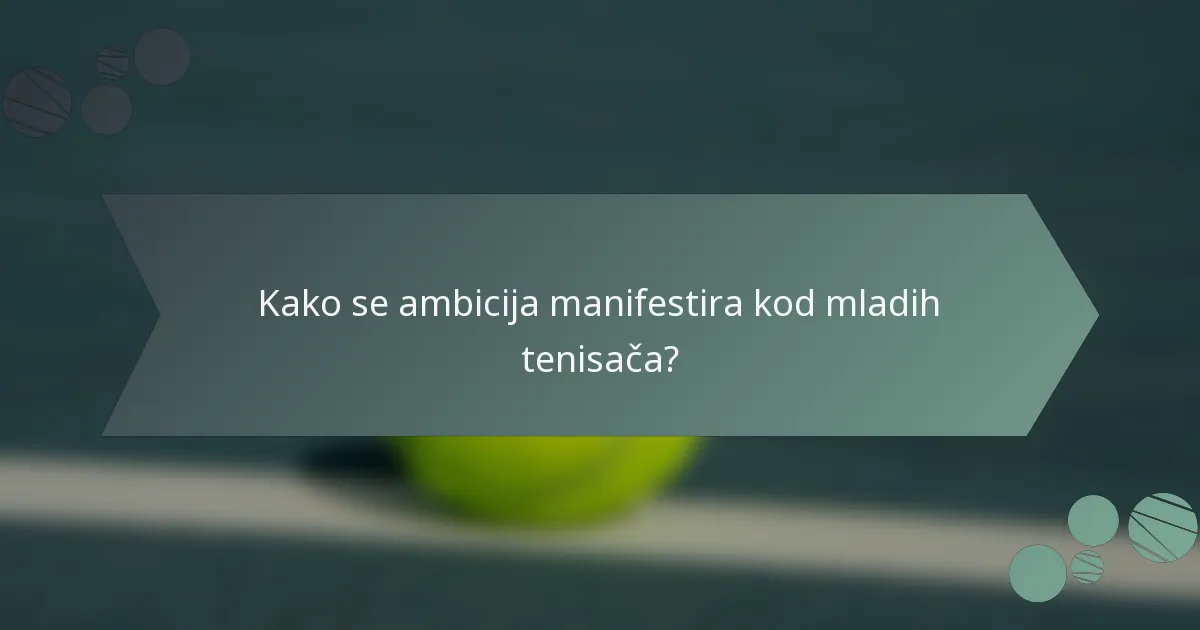 Kako se ambicija manifestira kod mladih tenisača?