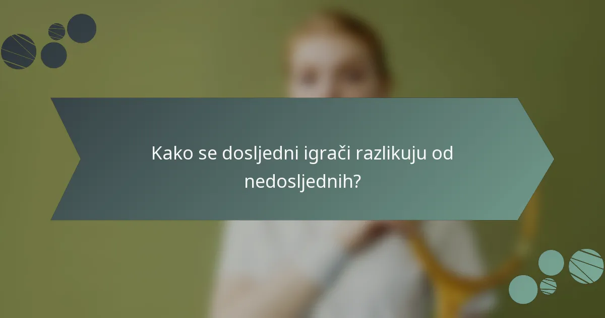 Kako se dosljedni igrači razlikuju od nedosljednih?