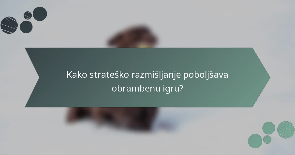 Kako strateško razmišljanje poboljšava obrambenu igru?