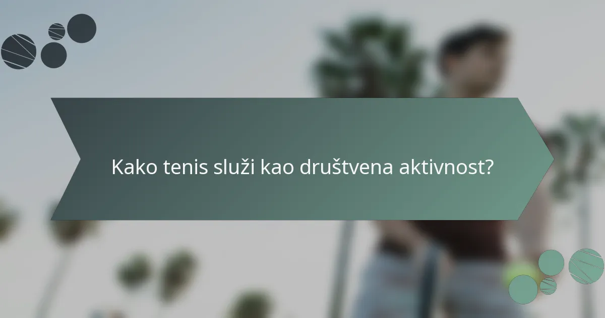 Kako tenis služi kao društvena aktivnost?