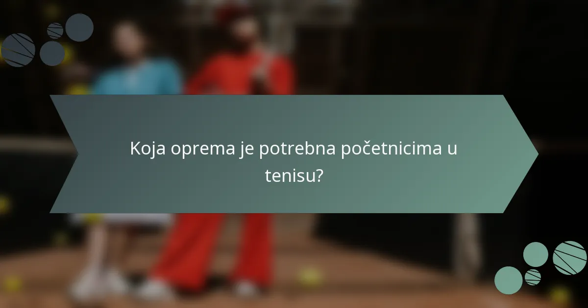 Koja oprema je potrebna početnicima u tenisu?