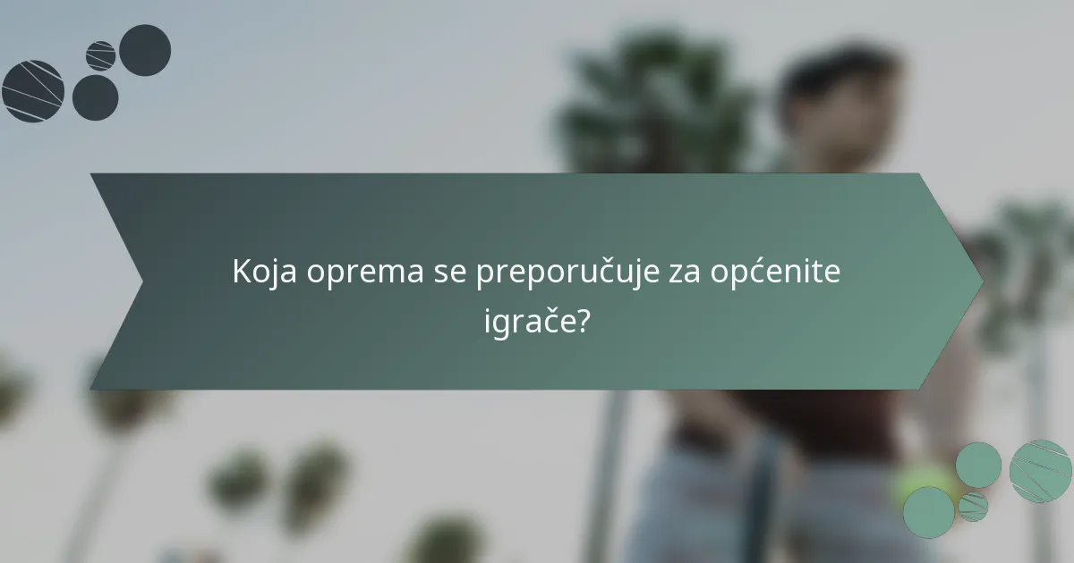 Koja oprema se preporučuje za općenite igrače?