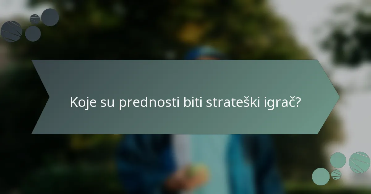 Koje su prednosti biti strateški igrač?