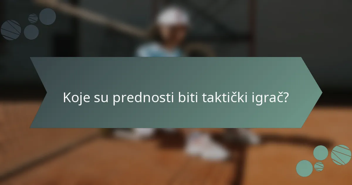 Koje su prednosti biti taktički igrač?