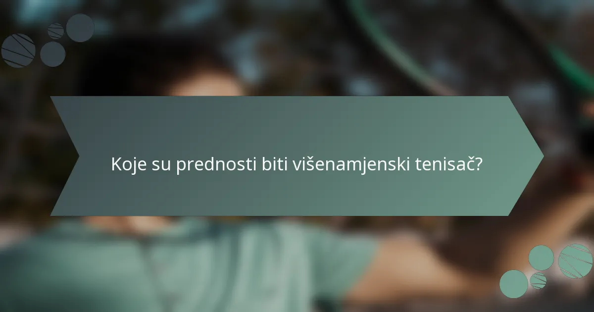 Koje su prednosti biti višenamjenski tenisač?