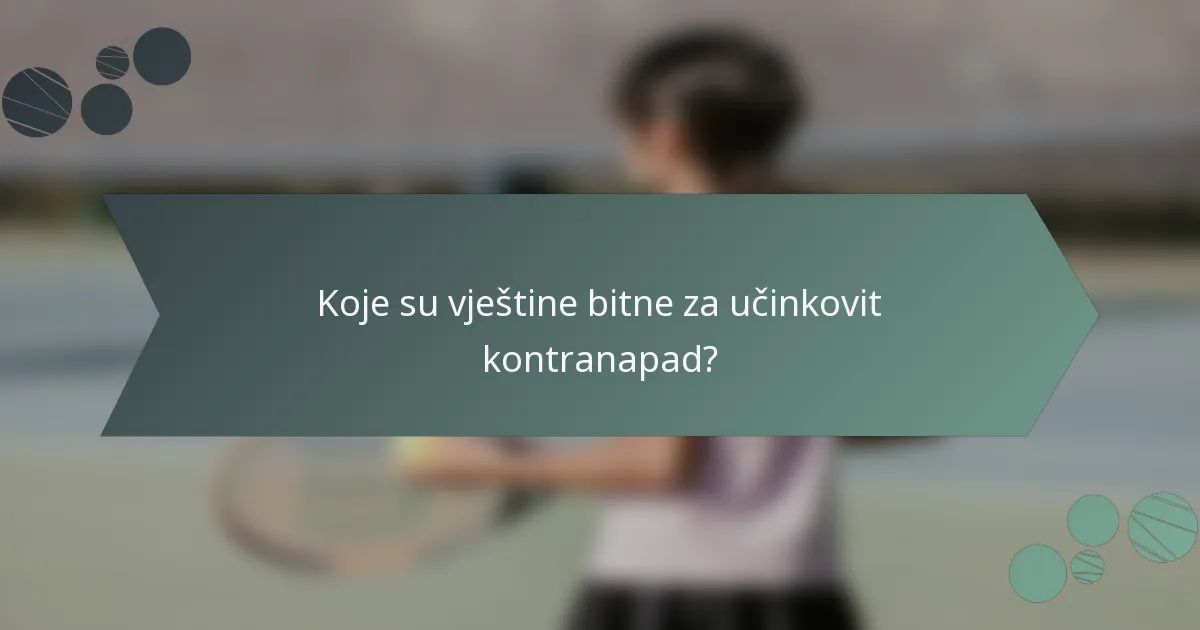 Koje su vještine bitne za učinkovit kontranapad?