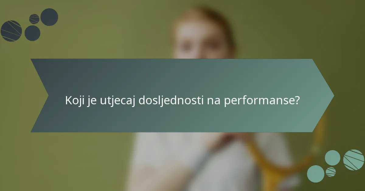 Koji je utjecaj dosljednosti na performanse?