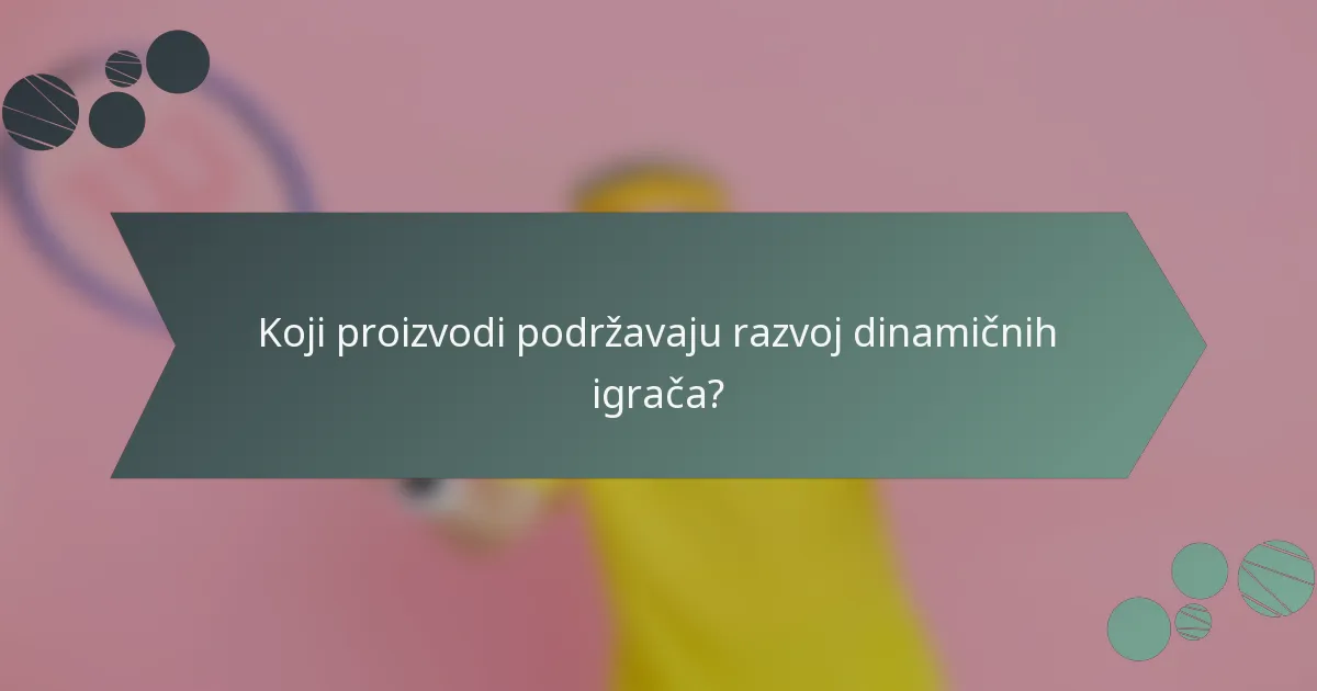 Koji proizvodi podržavaju razvoj dinamičnih igrača?